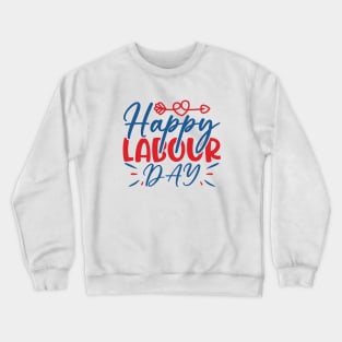 Happy labour day Crewneck Sweatshirt